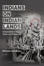 Indians on Indian Lands: Intersections of Race, Caste, and Indigeneity
