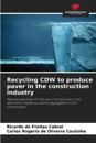Recycling CDW to produce paver in the construction industry