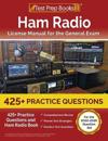 Ham Radio License Manual for the General Exam: 425+ Practice Questions and Ham Radio Book [For the 2022-2026 Question Set]
