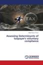 Assessing Determinants of taxpayer's voluntary compliance