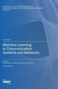 Machine Learning in Communication Systems and Networks