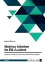 Mobiles Arbeiten im EU-Ausland. Rechtliche Anforderungen und Risiken für (deutsche) Arbeitgeber