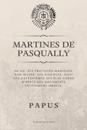 Martines de Pasqually: Sa vie, ses pratiques magiques, son oeuvre, ses disciples. Suivi des catéchismes des Élus Coëns d'après des documents