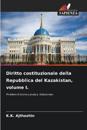 Diritto costituzionale della Repubblica del Kazakistan, volume I.