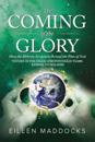 The Coming of the Glory: How the Hebrew Scriptures Reveal the Plan of God: Volume 3 The Exilic and Postexilic Years: Ezekiel to Malachi