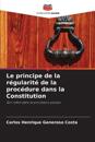 Le principe de la régularité de la procédure dans la Constitution