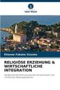 RELIGIÖSE ERZIEHUNG & WIRTSCHAFTLICHE INTEGRATION