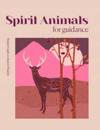 Modern Guides to Ancient Wisdom: Spirit Animals for Guidance