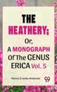 Heathery; Or, A Monograph Of The Genus Erica. Vol. 5