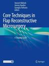 Core Techniques in Flap Reconstructive Microsurgery