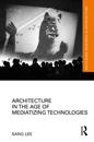 Architecture in the Age of Mediatizing Technologies