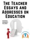 The Teacher Essays and Addresses on Education