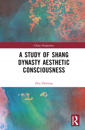 A Study of Shang Dynasty Aesthetic Consciousness