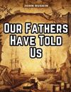 Our Fathers Have Told Us