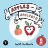 Apples and Apricots: The Letter A Book