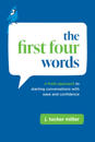 The First Four Words: A Fresh Approach to Starting Conversations With Ease and Confidence