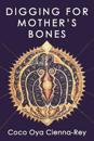 Digging for Mother's Bones: a guide to unearthing true feminine nature