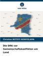 Die DRK vor Gemeinschaftskonflikten um Land