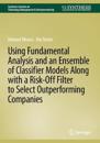 Using Fundamental Analysis and an Ensemble of Classifier Models along with a Risk-Off filter to Select Outperforming Companies