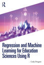 Regression and Machine Learning for Education Sciences Using R