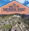 What Is The Continental Divide? America Geography Grade 5 Children's Geography & Cultures Books