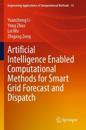 Artificial Intelligence Enabled Computational Methods for Smart Grid Forecast and Dispatch
