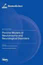 Porcine Models of Neurotrauma and Neurological Disorders