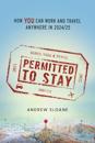 Permitted To Stay: How YOU can Work and Travel Anywhere in 2024/25