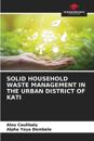SOLID HOUSEHOLD WASTE MANAGEMENT IN THE URBAN DISTRICT OF KATI
