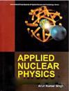 Applied Nuclear Physics (International Encyclopaedia of Applied Science and Technology: Series)