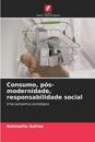 Consumo, p?s-modernidade, responsabilidade social