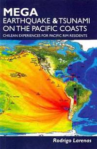 Mega Earthquake & Tsunami on the Pacific Coasts: Chilean Experiences for Pacific Rim Residents
