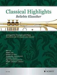 Classical Highlights [Beliebte Klassiker]: Arranged for Trumpet and Piano [Bearbeitet Fur Trompete Und Klavier]