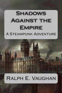 Shadows Against the Empire: An Interplanetary Steampunk Adventure