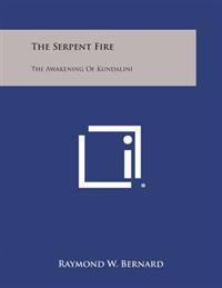 The Serpent Fire: The Awakening of Kundalini