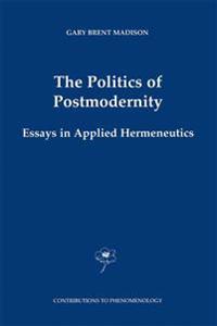The Politics of Postmodernity: Essays in Applied Hermeneutics