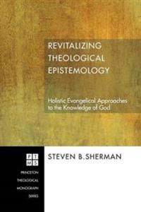 Revitalizing Theological Epistemology