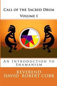 Call of the Sacred Drum: An Introduction to Shamanism