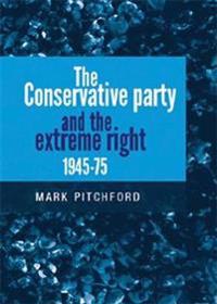 The Conservative Party and the Extreme Right 1945-75