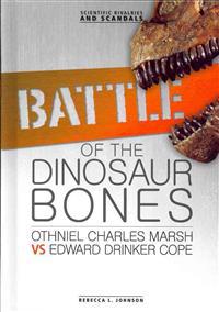 Battle of the Dinosaur Bones: Othniel Charles Marsh vs Edward Drinker Cope