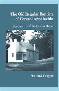 The Old Regular Baptists of Central Appalachia: Brothers and Sisters in Hope