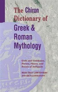 The Chiron Dictionary of Greek & Roman Mythology