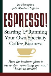Espresso! Starting and Running Your Own Coffee Business