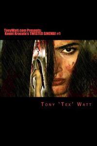 Tonywatt.com Presents Kount Kracula's Twisted Sinema!: Obscure 21st Century Underground Horror /Sci-Fi / Fantasy / Thriller Movies & Shorts #1
