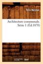 Architecture Communale. S?rie 1 (?d.1870)