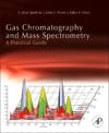 Gas Chromatography and Mass Spectrometry: A Practical Guide