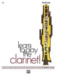 Learn to Play Clarinet, Bk 1: A Carefully Graded Method That Develops Well-Rounded Musicianship