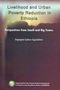 Livelihood and Urban Poverty Reduction in Ethiopia. Perspectives from Small and Big Towns