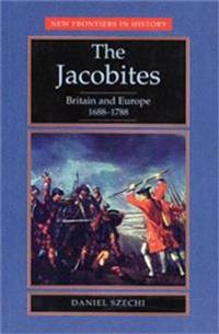 The Jacobites, Britain and Europe 1688-1788