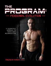 The Program - Personal Evolution: A Scientific Approach to Rapid Body Recomposition